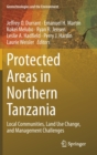 Protected Areas in Northern Tanzania : Local Communities, Land Use Change, and Management Challenges - Book