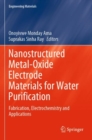 Nanostructured Metal-Oxide Electrode Materials for Water Purification : Fabrication, Electrochemistry and Applications - Book