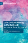 Joint Decision Making in Mental Health : An Interactional Approach - Book