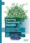Importing Transnational Education : Capacity, Sustainability and Student Experience from the Host Country Perspective - Book