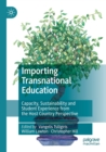 Importing Transnational Education : Capacity, Sustainability and Student Experience from the Host Country Perspective - Book