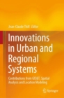 Innovations in Urban and Regional Systems : Contributions from GIS&T, Spatial Analysis and Location Modeling - Book