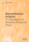 Beyond Business Analytics : The Foundations of Behavioral Perspective Theory - Book