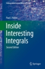 Inside Interesting Integrals : A Collection of Sneaky Tricks, Sly Substitutions, and Numerous Other Stupendously Clever, Awesomely Wicked, and Devilishly Seductive Maneuvers for Computing Hundreds of - eBook