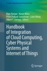 Handbook of Integration of Cloud Computing, Cyber Physical Systems and Internet of Things - Book