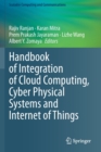 Handbook of Integration of Cloud Computing, Cyber Physical Systems and Internet of Things - Book