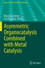 Asymmetric Organocatalysis Combined with Metal Catalysis - Book