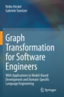 Graph Transformation for Software Engineers : With Applications to Model-Based Development and Domain-Specific Language Engineering - Book
