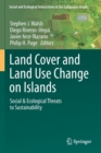 Land Cover and Land Use Change on Islands : Social & Ecological Threats to Sustainability - Book