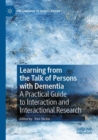 Learning from the Talk of Persons with Dementia : A Practical Guide to Interaction and Interactional Research - Book