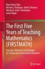 The First Five Years of Teaching Mathematics (FIRSTMATH) : Concepts, Methods and Strategies for Comparative International Research - Book