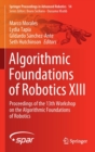Algorithmic Foundations of Robotics XIII : Proceedings of the 13th Workshop on the Algorithmic Foundations of Robotics - Book