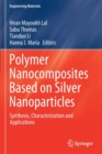 Polymer Nanocomposites Based on Silver Nanoparticles : Synthesis, Characterization and Applications - Book