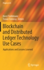 Blockchain and Distributed Ledger Technology Use Cases : Applications and Lessons Learned - Book