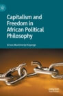 Capitalism and Freedom in African Political Philosophy - Book