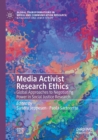 Media Activist Research Ethics : Global Approaches to Negotiating Power in Social Justice Research - Book