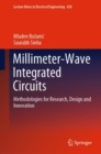 Millimeter-Wave Integrated Circuits : Methodologies for Research, Design and Innovation - Book