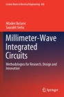 Millimeter-Wave Integrated Circuits : Methodologies for Research, Design and Innovation - Book