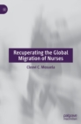 Recuperating The Global Migration of Nurses - Book