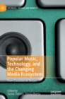 Popular Music, Technology, and the Changing Media Ecosystem : From Cassettes to Stream - Book