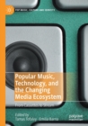 Popular Music, Technology, and the Changing Media Ecosystem : From Cassettes to Stream - Book