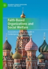 Faith-Based Organizations and Social Welfare : Associational Life and Religion in Contemporary Eastern Europe - Book