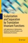 Scalarization and Separation by Translation Invariant Functions : with Applications in Optimization, Nonlinear Functional Analysis, and Mathematical Economics - Book