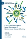 Close Ties in European Local Governance : Linking Local State and Society - Book