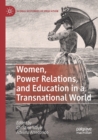 Women, Power Relations, and Education in a Transnational World - Book