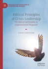 Biblical Principles of Crisis Leadership : The Role of Spirituality in Organizational Response - Book