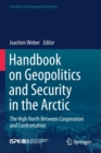 Handbook on Geopolitics and Security in the Arctic : The High North Between Cooperation and Confrontation - Book