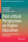 Post-critical Perspectives on Higher Education : Reclaiming the Educational in the University - Book