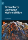 Richard Rorty: Outgrowing Modern Nihilism - Book
