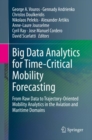 Big Data Analytics for Time-Critical Mobility Forecasting : From Raw Data to Trajectory-Oriented Mobility Analytics in the Aviation and Maritime Domains - eBook