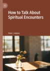 How to Talk About Spiritual Encounters - eBook