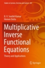Multiplicative Inverse Functional Equations : Theory and Applications - Book