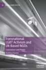 Transnational LGBT Activism and UK-Based NGOs : Colonialism and Power - Book