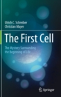 The First Cell : The Mystery Surrounding the Beginning of Life - Book