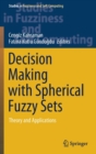 Decision Making with Spherical Fuzzy Sets : Theory and Applications - Book