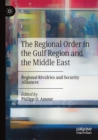 The Regional Order in the Gulf Region and the Middle East : Regional Rivalries and Security Alliances - Book