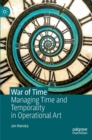 War of Time : Managing Time and Temporality in Operational Art - Book