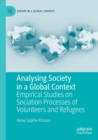 Analysing Society in a Global Context : Empirical Studies on Sociation Processes of Volunteers and Refugees - Book