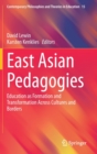 East Asian Pedagogies : Education as Formation and Transformation Across Cultures and Borders - Book