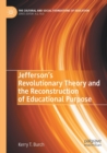 Jefferson’s Revolutionary Theory and the Reconstruction of Educational Purpose - Book