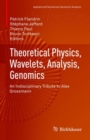 Theoretical Physics, Wavelets, Analysis, Genomics : An Indisciplinary Tribute to Alex Grossmann - Book