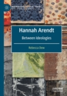 Hannah Arendt : Between Ideologies - Book