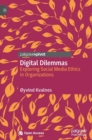 Digital Dilemmas : Exploring Social Media Ethics in Organizations - Book