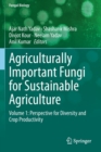 Agriculturally Important Fungi for Sustainable Agriculture : Volume 1: Perspective for Diversity and Crop Productivity - Book