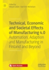 Technical, Economic and Societal Effects of Manufacturing 4.0 : Automation, Adaption and Manufacturing in Finland and Beyond - Book