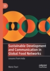 Sustainable Development and Communication in Global Food Networks : Lessons From India - Book